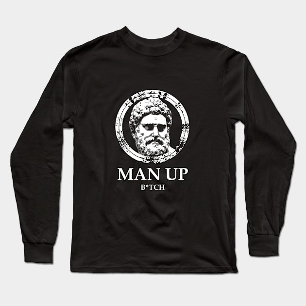 Man Up Funny Masculinity Quotes III Long Sleeve T-Shirt by NoMans